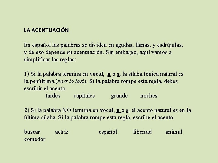 LA ACENTUACIÓN En español las palabras se dividen en agudas, llanas, y esdrújulas, y