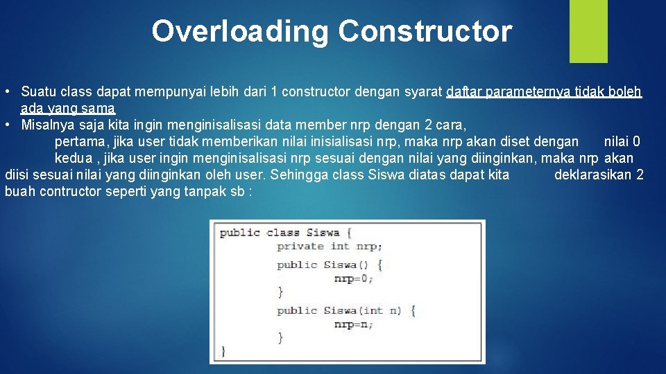 Overloading Constructor • Suatu class dapat mempunyai lebih dari 1 constructor dengan syarat daftar