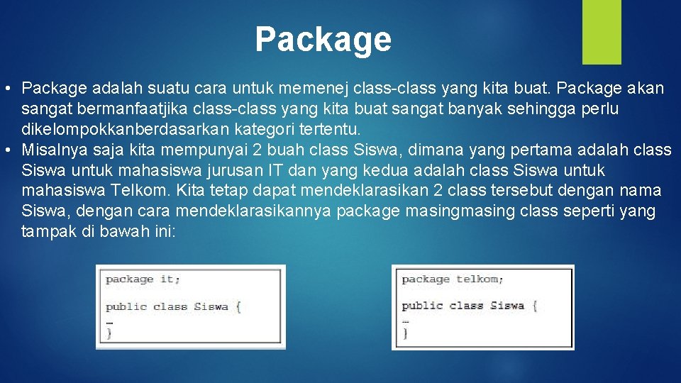 Package • Package adalah suatu cara untuk memenej class-class yang kita buat. Package akan