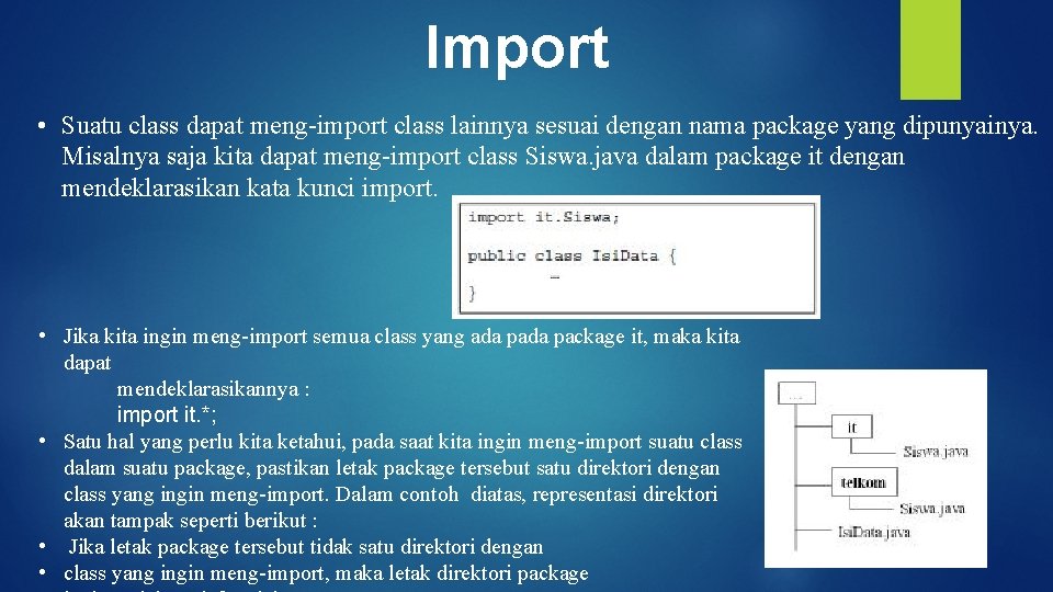 Import • Suatu class dapat meng-import class lainnya sesuai dengan nama package yang dipunyainya.