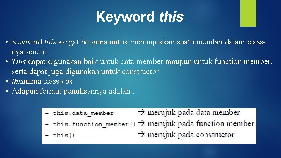 Keyword this • Keyword this sangat berguna untuk menunjukkan suatu member dalam classnya sendiri.