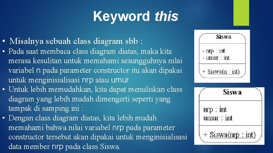 Keyword this • Misalnya sebuah class diagram sbb : • Pada saat membaca class