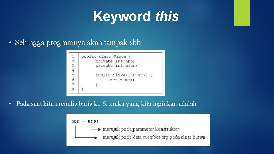 Keyword this • Sehingga programnya akan tampak sbb: • Pada saat kita menulis baris