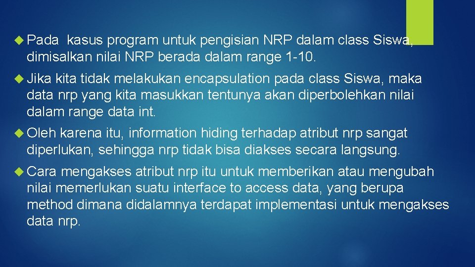  Pada kasus program untuk pengisian NRP dalam class Siswa, dimisalkan nilai NRP berada