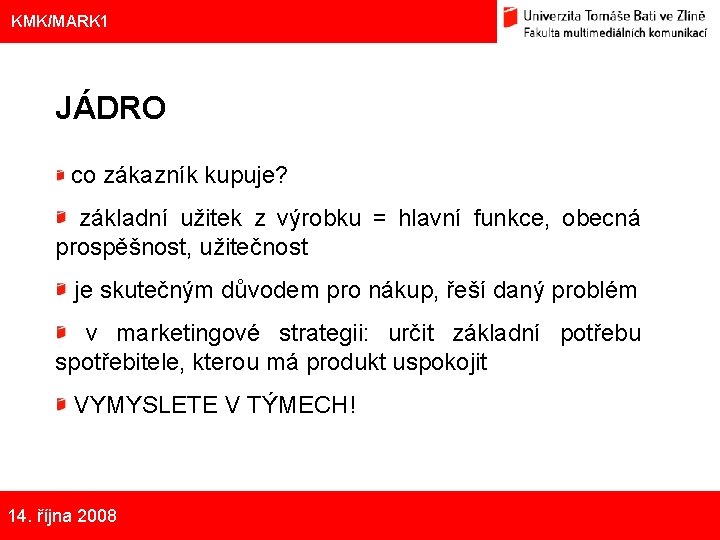 Eliška Kubíčková: Kulturní aspekty TV reklamy na pivo KMK/MARK 1 JÁDRO co zákazník kupuje?