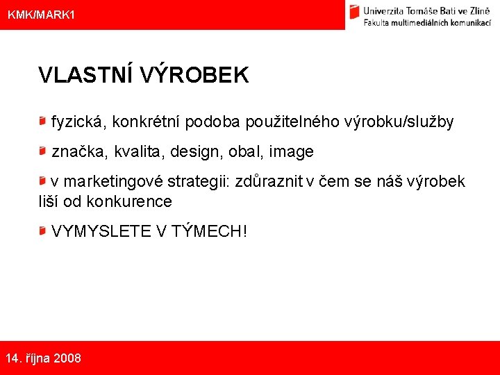 Eliška Kubíčková: Kulturní aspekty TV reklamy na pivo KMK/MARK 1 VLASTNÍ VÝROBEK fyzická, konkrétní