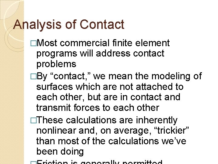 Analysis of Contact �Most commercial finite element programs will address contact problems �By “contact,