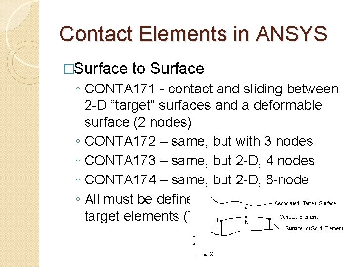 Contact Elements in ANSYS �Surface to Surface ◦ CONTA 171 - contact and sliding