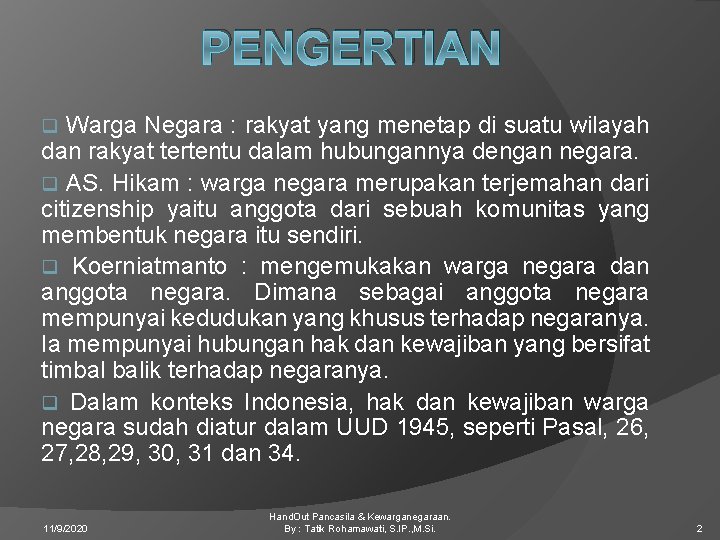 PENGERTIAN Warga Negara : rakyat yang menetap di suatu wilayah dan rakyat tertentu dalam