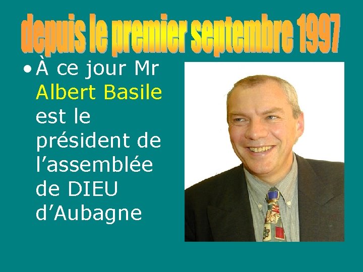  • À ce jour Mr Albert Basile est le président de l’assemblée de
