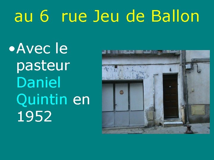 au 6 rue Jeu de Ballon • Avec le pasteur Daniel Quintin en 1952