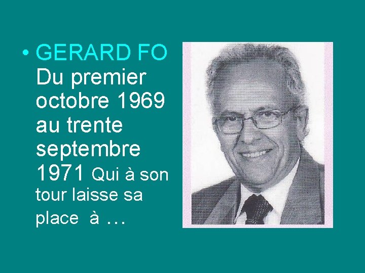  • GERARD FO Du premier octobre 1969 au trente septembre 1971 Qui à