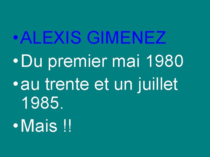  • ALEXIS GIMENEZ • Du premier mai 1980 • au trente et un