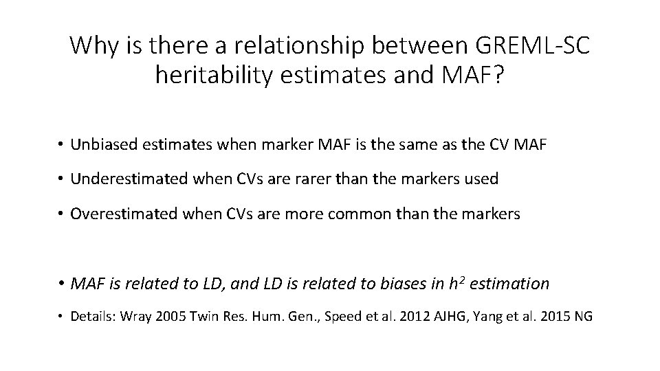Why is there a relationship between GREML-SC heritability estimates and MAF? • Unbiased estimates