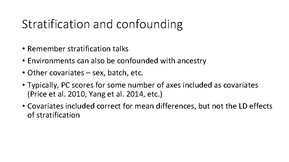 Stratification and confounding • Remember stratification talks • Environments can also be confounded with