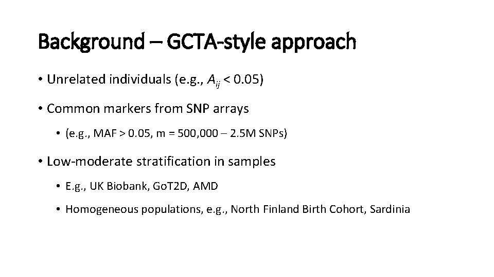 Background – GCTA-style approach • Unrelated individuals (e. g. , Aij < 0. 05)