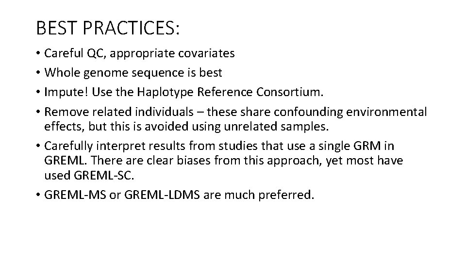 BEST PRACTICES: • Careful QC, appropriate covariates • Whole genome sequence is best •