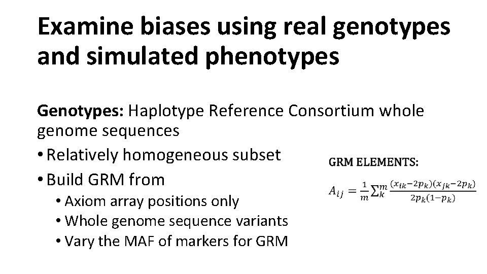 Examine biases using real genotypes and simulated phenotypes Genotypes: Haplotype Reference Consortium whole genome