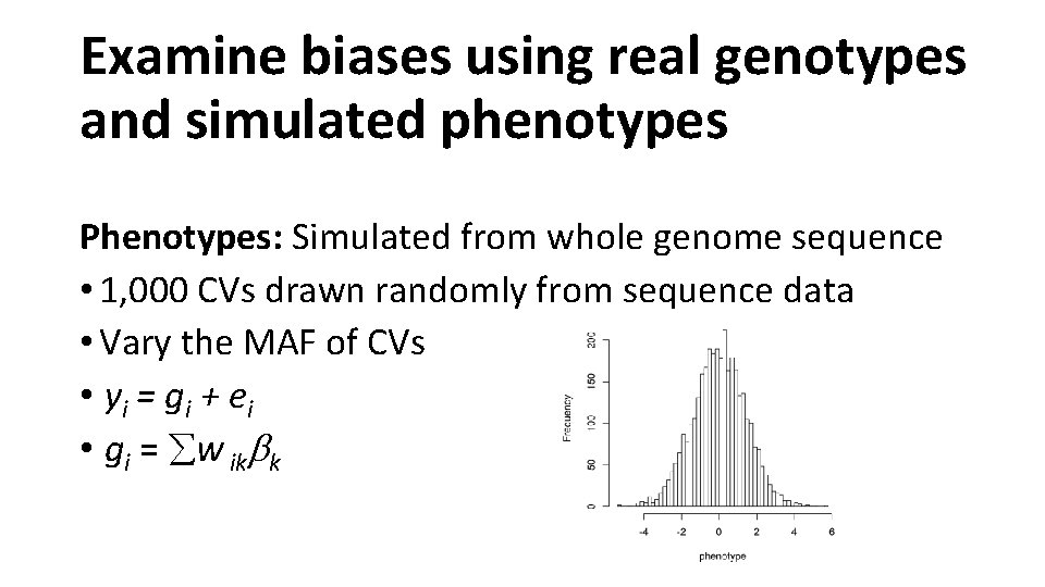 Examine biases using real genotypes and simulated phenotypes Phenotypes: Simulated from whole genome sequence