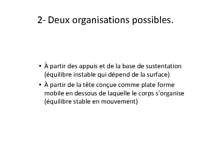 2 - Deux organisations possibles. • À partir des appuis et de la base