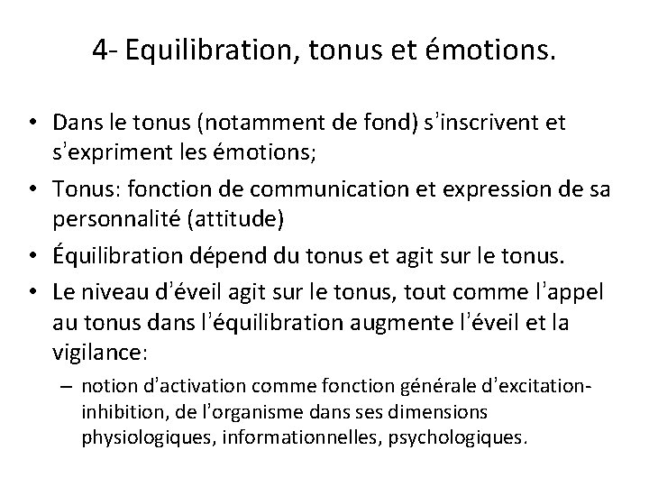 4 - Equilibration, tonus et émotions. • Dans le tonus (notamment de fond) s’inscrivent