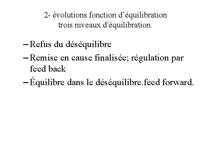 2 - évolutions fonction d’équilibration trois niveaux d’équilibration. – Refus du déséquilibre – Remise