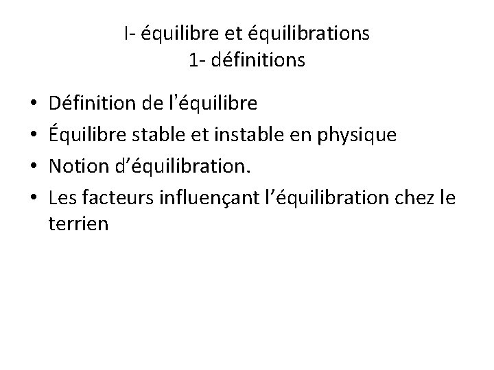 I- équilibre et équilibrations 1 - définitions • • Définition de l’équilibre Équilibre stable