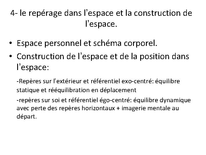 4 - le repérage dans l’espace et la construction de l’espace. • Espace personnel