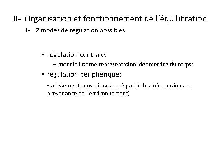 II- Organisation et fonctionnement de l’équilibration. 1 - 2 modes de régulation possibles. •