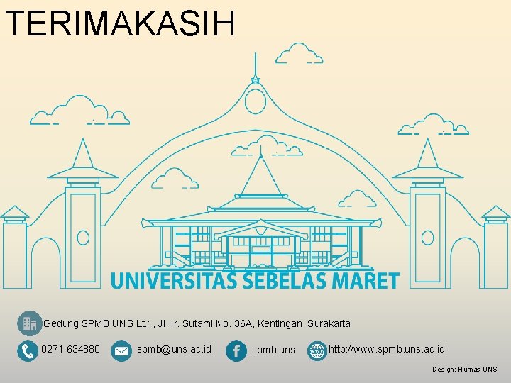 TERIMAKASIH Gedung SPMB UNS Lt. 1, Jl. Ir. Sutami No. 36 A, Kentingan, Surakarta