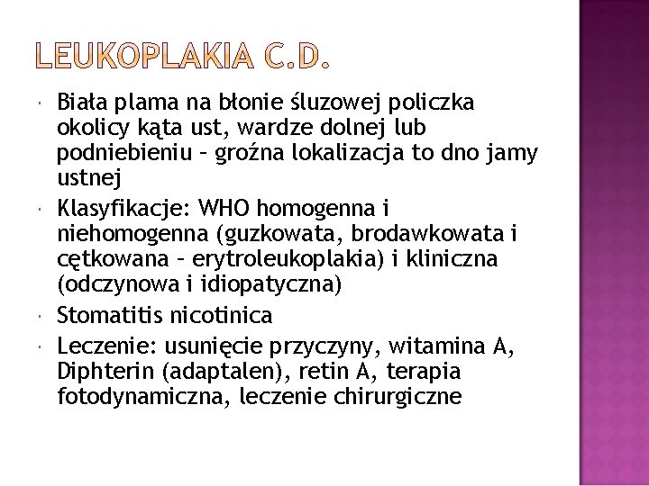  Biała plama na błonie śluzowej policzka okolicy kąta ust, wardze dolnej lub podniebieniu