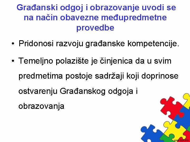 Građanski odgoj i obrazovanje uvodi se na način obavezne međupredmetne provedbe • Pridonosi razvoju