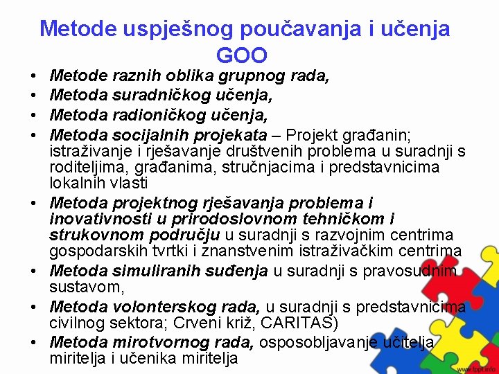  • • Metode uspješnog poučavanja i učenja GOO Metode raznih oblika grupnog rada,