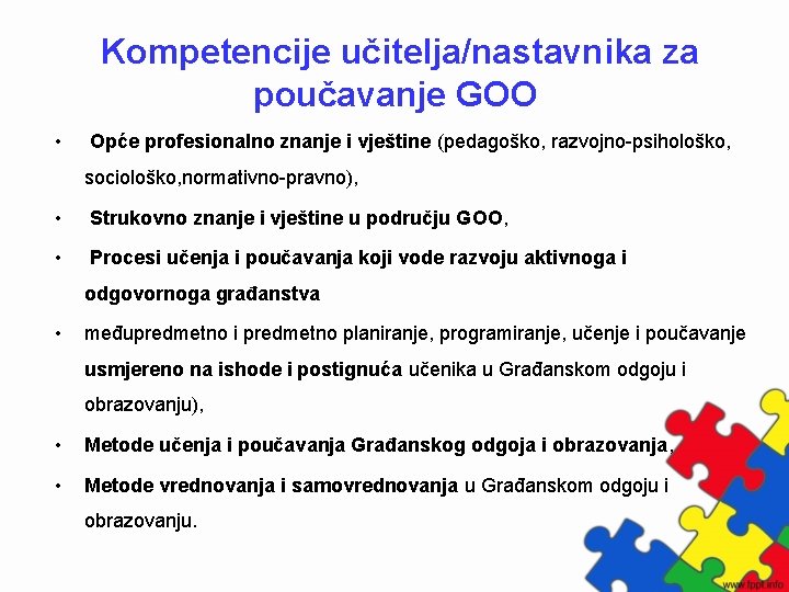  Kompetencije učitelja/nastavnika za poučavanje GOO • Opće profesionalno znanje i vještine (pedagoško, razvojno-psihološko,