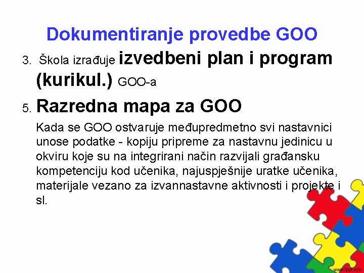 Dokumentiranje provedbe GOO 3. Škola izrađuje izvedbeni plan i program (kurikul. ) GOO-a 5.