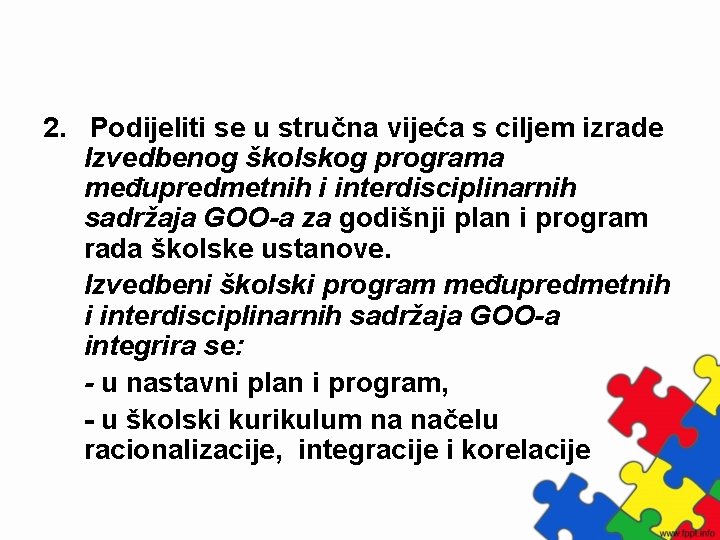 2. Podijeliti se u stručna vijeća s ciljem izrade Izvedbenog školskog programa međupredmetnih i