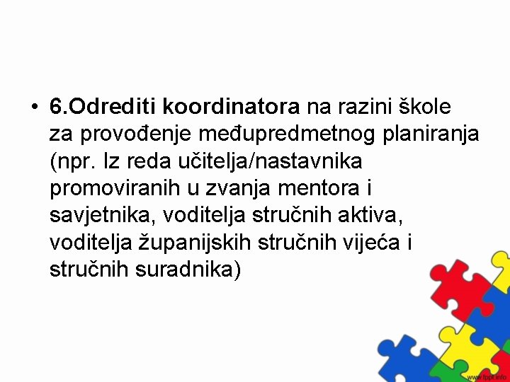  • 6. Odrediti koordinatora na razini škole za provođenje međupredmetnog planiranja (npr. Iz