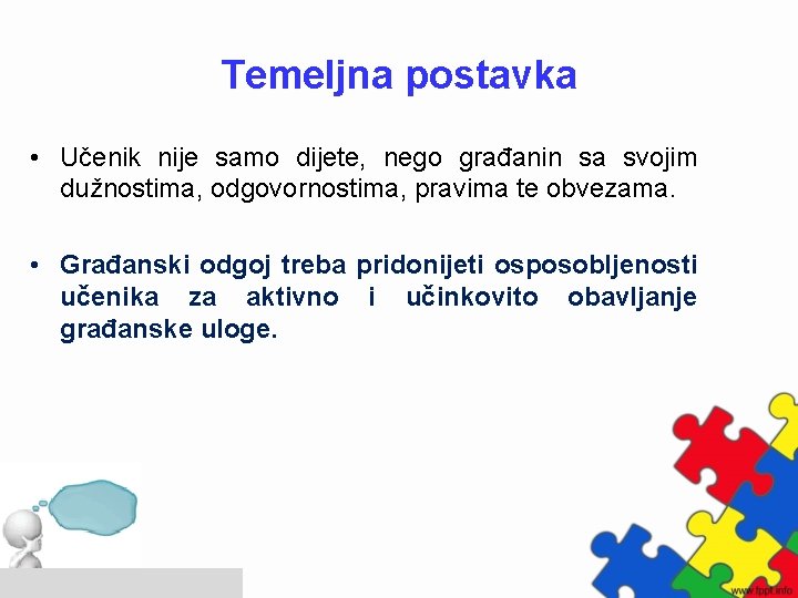 Temeljna postavka • Učenik nije samo dijete, nego građanin sa svojim dužnostima, odgovornostima, pravima