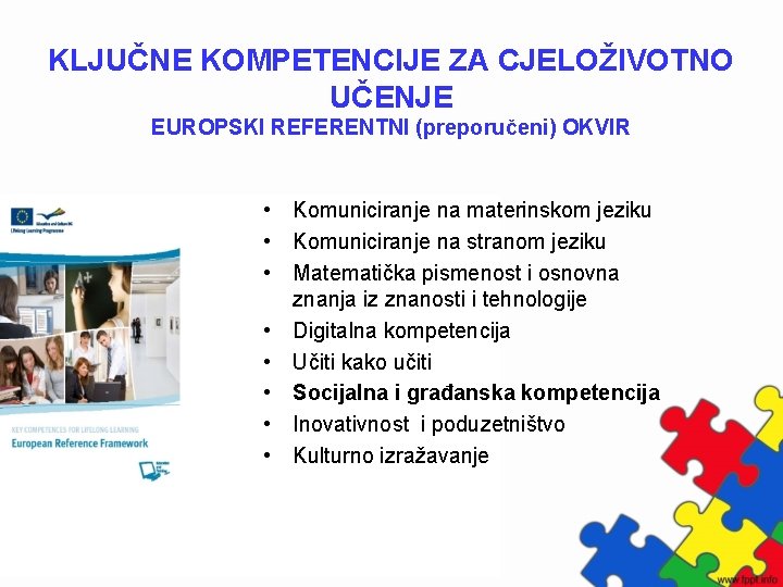 KLJUČNE KOMPETENCIJE ZA CJELOŽIVOTNO UČENJE EUROPSKI REFERENTNI (preporučeni) OKVIR • Komuniciranje na materinskom jeziku
