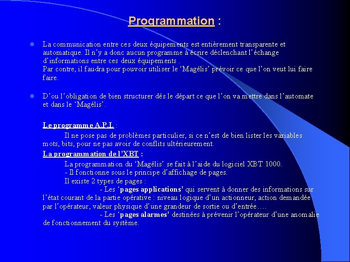 Programmation : l La communication entre ces deux équipements est entièrement transparente et automatique.