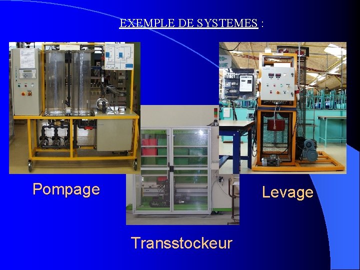 EXEMPLE DE SYSTEMES : Pompage Levage Transstockeur 