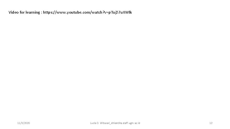 Video for learning : https: //www. youtube. com/watch? v=p. Tuj 57 u. XWlk 11/9/2020