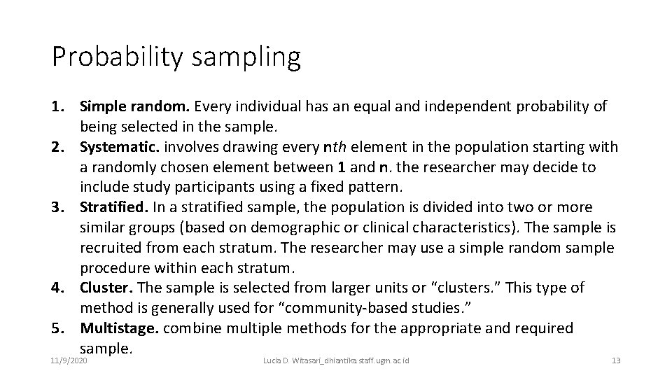 Probability sampling 1. Simple random. Every individual has an equal and independent probability of