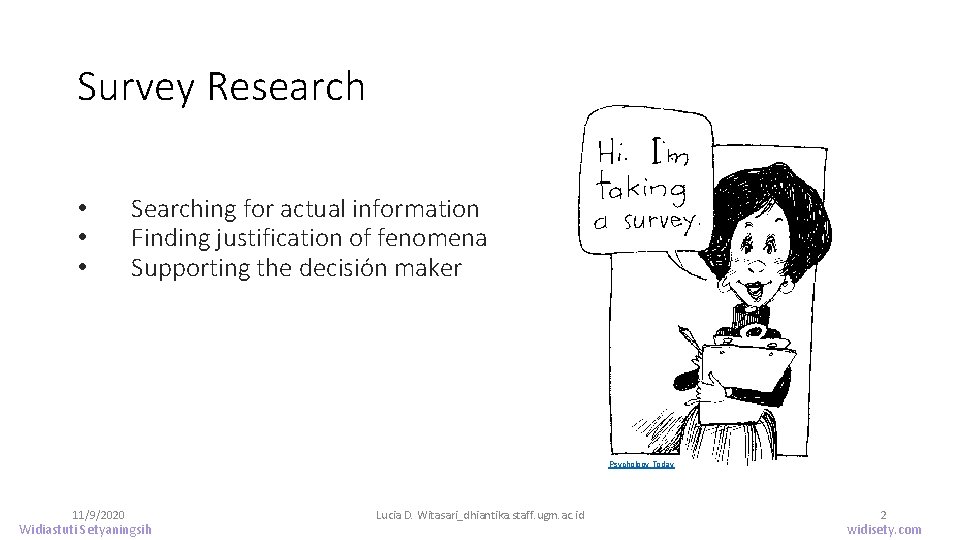 Survey Research • • • Searching for actual information Finding justification of fenomena Supporting