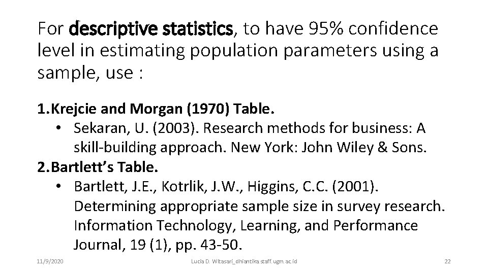 For descriptive statistics, to have 95% confidence level in estimating population parameters using a
