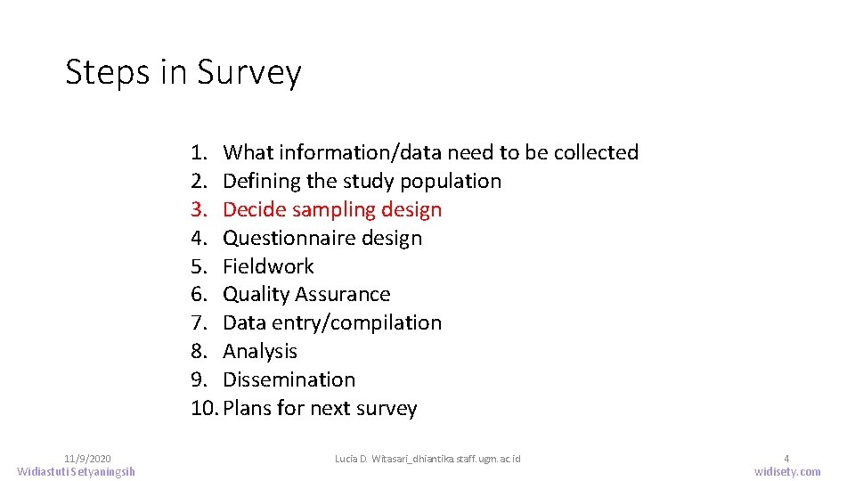 Steps in Survey 1. What information/data need to be collected 2. Defining the study
