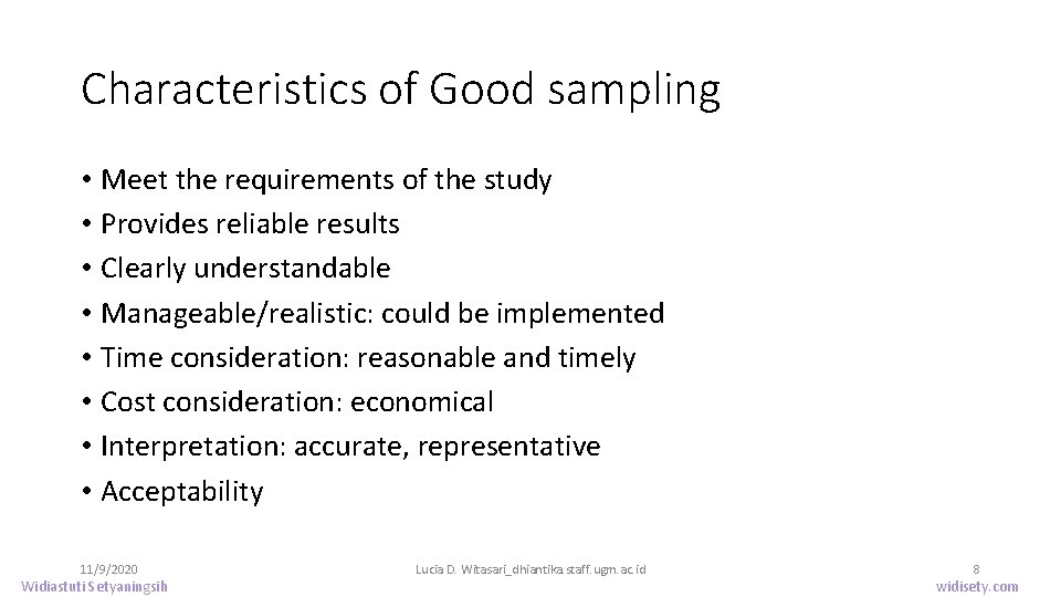 Characteristics of Good sampling • Meet the requirements of the study • Provides reliable