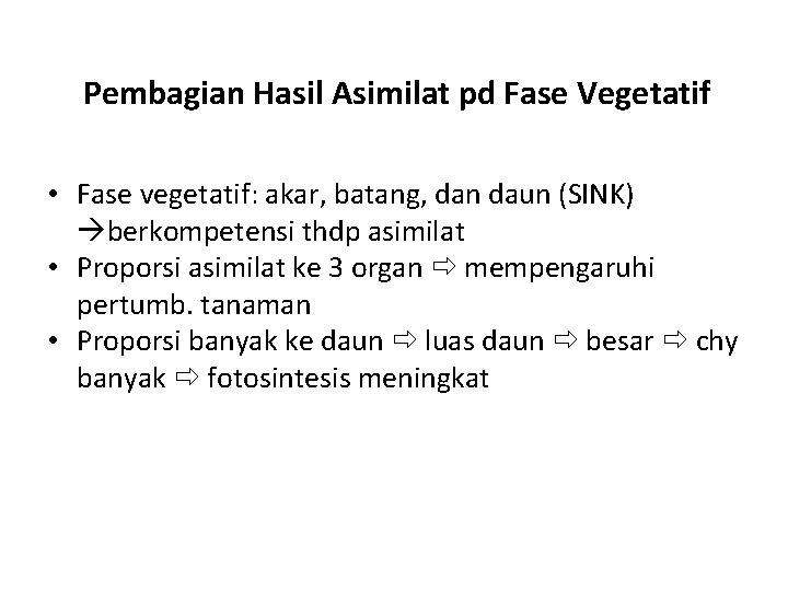 Pembagian Hasil Asimilat pd Fase Vegetatif • Fase vegetatif: akar, batang, dan daun (SINK)