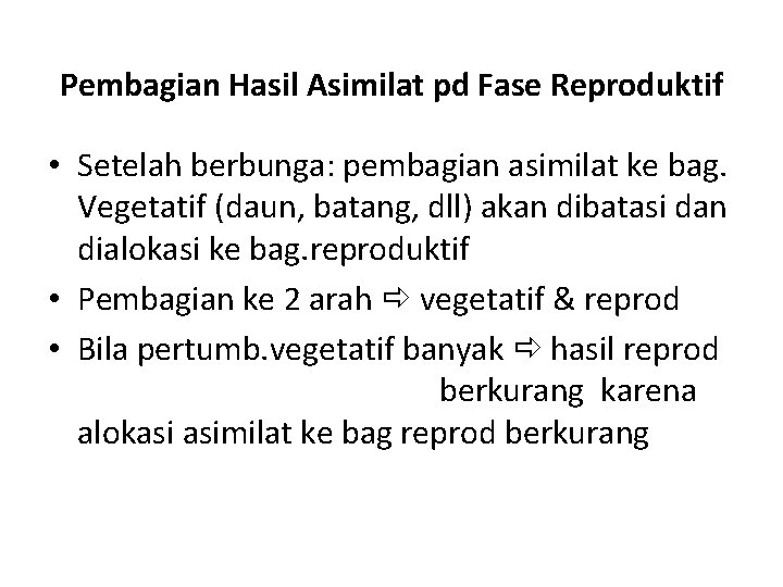 Pembagian Hasil Asimilat pd Fase Reproduktif • Setelah berbunga: pembagian asimilat ke bag. Vegetatif