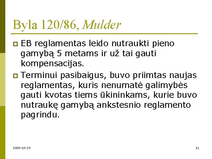 Byla 120/86, Mulder EB reglamentas leido nutraukti pieno gamybą 5 metams ir už tai